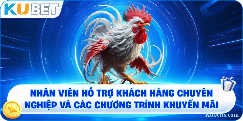Đá Gà Online KUBET: Sân Chơi Kê Chiến Hấp Dẫn, Uy Tín Hàng Đầu Việt Nam 3 nhân viên hỗ trợ khách hàng chuyên nghiệp và các chương trình khuyến mãi