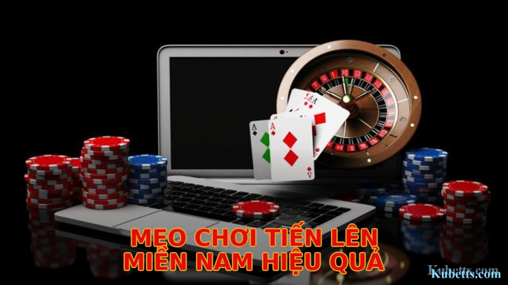 Mẹo chơi Tiến Lên Miền Nam hiệu quả