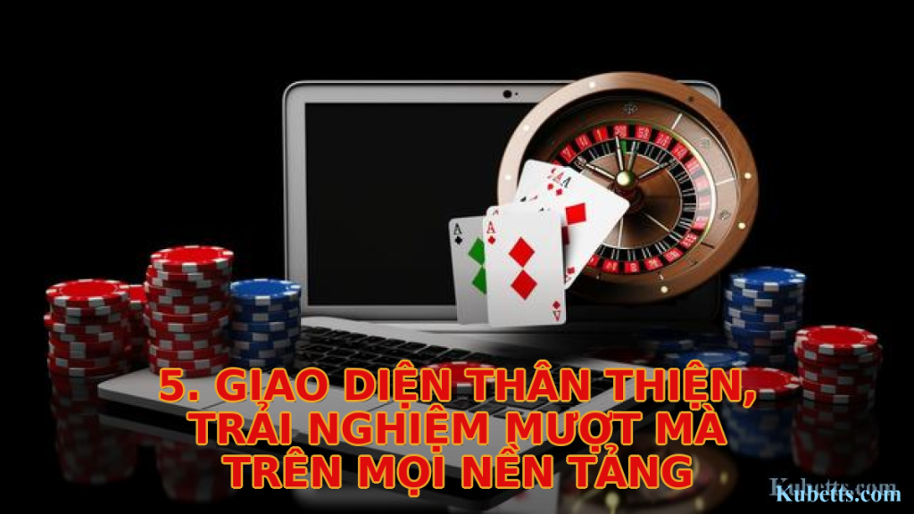 KUBET: 5 Lý Do Hàng Đầu Nên Tham Gia Nền Tảng Giải Trí Trực Tuyến Uy Tín 2 5. Giao Diện Thân Thiện, Trải Nghiệm Mượt Mà Trên Mọi Nền Tảng