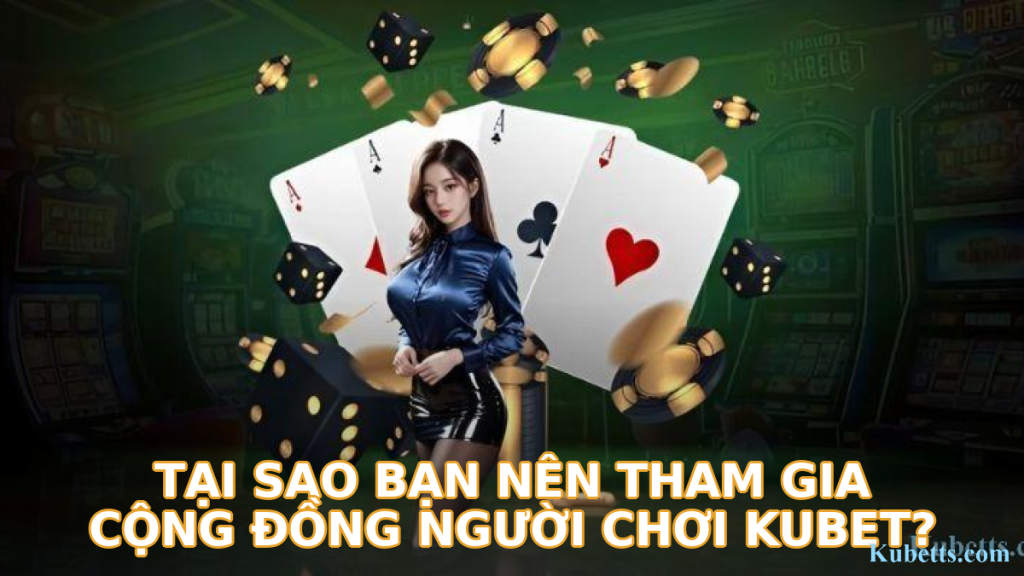 Tham Gia Cộng Đồng Người Chơi KUBET: Kết Nối và Chia Sẻ Kinh Nghiệm 1 Tại Sao Bạn Nên Tham Gia Cộng Đồng Người Chơi KUBET?