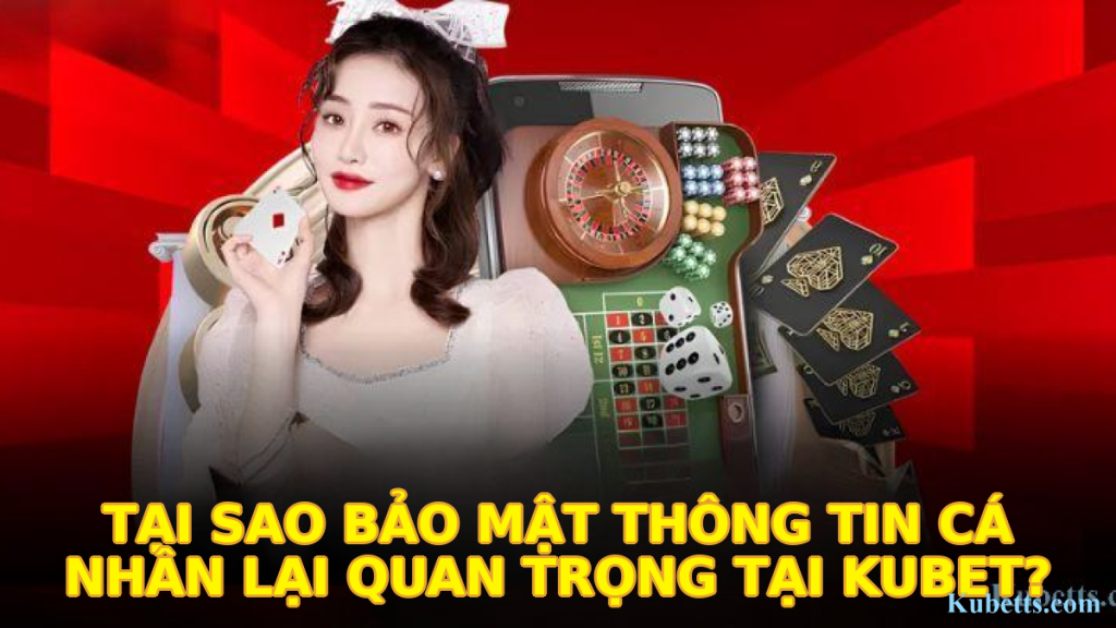 Bảo Mật Thông Tin KUBET: Hướng Dẫn Chi Tiết & Các Biện Pháp Bảo Vệ 1 Tại Sao Bảo Mật Thông Tin Cá Nhân Lại Quan Trọng Tại KUBET?